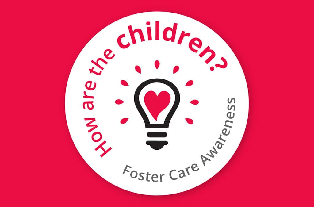 How Are the Children? Foster Care Awareness